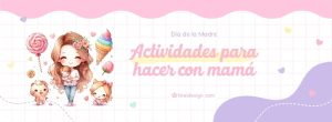 Actividades para hacer con mamá en su día especial